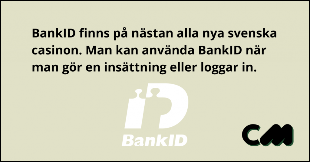 BankID finns på nästan alla nya svenska casinon. Man kan använda BankID när man gör en insättning eller loggar in.