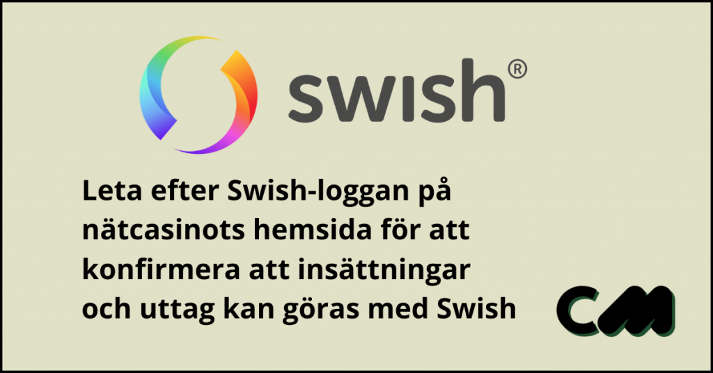 Leta efter swish-loggan på nätcasinots hemsida för att konfirmera att insättningar och uttag kan göras med Swish